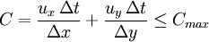 C = \frac {u_ x\,\Delta t}{\Delta x} + \frac {u_ y\,\Delta t}{\Delta y} \leq C_{max} 