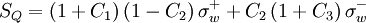  
S_{Q} =  \left( 1 + C_{1} \right)\left( 1 - C_{2}  \right)\sigma^{+}_{w} + C_{2} \left( 1 + C_{3} \right) \sigma^{-}_{w}
