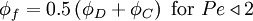  
    \phi_{f}=0.5 \left( \phi_{D} + \phi_{C} \right) \mbox{ for } Pe \triangleleft 2 

