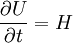  \frac {\partial U}{\partial t}=H 