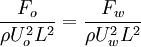 \frac{F_{o}}{\rho U_{o}^{2}L^{2}}=\frac{F_{w}}{\rho U_{w}^{2}L^{2}}