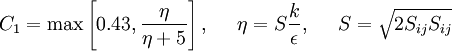  C_1  =  \max\left[0.43, \frac{\eta}{\eta + 5}\right] , \;\;\;\;\; \eta  =  S \frac{k}{\epsilon}, \;\;\;\;\; S =\sqrt{2 S_{ij} S_{ij}} 