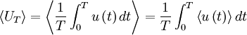 
\left\langle U_{T} \right\rangle = \left\langle \frac{1}{T}  \int^{T}_{0} u \left( t \right) dt \right\rangle = \frac{1}{T} \int^{T}_{0} \left\langle u \left( t \right) \right\rangle dt
