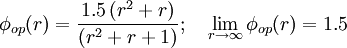  \phi_{op} (r) = \frac{1.5 \left(r^2 + r  \right) }{\left(r^2 + r +1 \right)}  ; \quad \lim_{r \rightarrow \infty}\phi_{op} (r) = 1.5