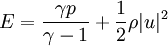 
E = \frac{\gamma p}{\gamma - 1} + \frac{1}{2} \rho |u|^2
