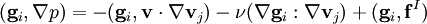 (\mathbf{g}_i,\nabla p)=-(\mathbf{g}_i,\mathbf{v}\cdot\nabla\mathbf{v}_j)-\nu(\nabla\mathbf{g}_i: \nabla\mathbf{v}_j)+(\mathbf{g}_i,\mathbf{f}^I)\,