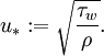 u_* := \sqrt{\frac{\tau_w}{\rho}}.