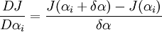 \frac{DJ}{D\alpha_{i}}=\frac{J(\alpha_{i}+\delta \alpha)-J(\alpha_{i})}{\delta \alpha}