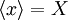 \left\langle x \right\rangle = X