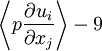  
\left\langle p\frac{\partial u_{i}}{\partial x_{j}} \right\rangle - 9
