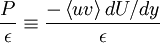 
\frac{P}{\epsilon}  \equiv \frac{ - \left\langle uv \right\rangle dU/dy }{ \epsilon }
