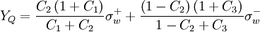  
Y_{Q} = \frac{C_{2} \left( 1 + C_{1} \right) }{C_{1} + C_{2}}	\sigma^{+}_{w} 
+ \frac{ \left( 1 - C_{2} \right) \left( 1 + C_{3} \right) } { 1 - C_{2} + C_{3} } \sigma^{-}_{w}
