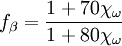 
f_\beta   = {{1 + 70\chi _\omega  } \over {1 + 80\chi _\omega  }}
