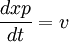 
 \frac{dxp}{dt} = v 
