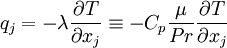 
q_j = -\lambda \frac{\partial T}{\partial x_j}
    \equiv -C_p \frac{\mu}{Pr} \frac{\partial T}{\partial x_j}
