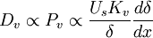  
\ D_{v} \propto P_{v} \propto \frac{U_{s} K_{v}}{ \delta} \frac{ d \delta}{dx}
