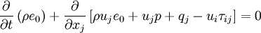 
\frac{\partial}{\partial t}\left( \rho e_0 \right) +
\frac{\partial}{\partial x_j}
\left[ \rho u_j e_0 + u_j p + q_j - u_i \tau_{ij} \right] = 0
