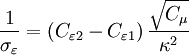 
 {1 \over {\sigma _\varepsilon  }} = \left( {C_{\varepsilon 2}  - C_{\varepsilon 1} } \right){{\sqrt {C_\mu  } } \over {\kappa ^2 }}   
