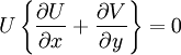  
U\left\{ \frac{\partial U}{\partial x} + \frac{\partial V}{ \partial y} \right\} = 0
