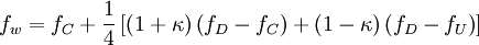  
f_{w}=f_{C}+ \frac{1}{4}\left[\left( 1+\kappa \right)\left(f_{D}-f_{C}\right)+\left(1-\kappa \right) \left( f_{D}-f_{U} \right)\right]
