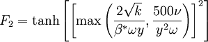 
F_2=\mbox{tanh} \left[ \left[ \mbox{max} \left( { 2 \sqrt{k} \over \beta^* \omega y } , { 500 \nu \over y^2 \omega } \right) \right]^2 \right]
