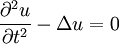 
\frac{\partial^2 u}{\partial t^2} - \Delta u = 0
