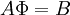  A\Phi = B 