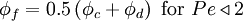  
    \phi_{f}=0.5 \left( \phi_{c} + \phi_{d} \right) \mbox{ for } Pe \triangleleft 2 

