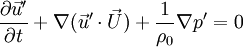 \frac{{\partial \vec u'}}{{\partial t}} + \nabla (\vec u' \cdot \vec U) + \frac{1}{{\rho _0 }}\nabla p' = 0