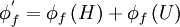  
    \phi^{'}_{f}= \phi_{f}\left(H \right) +  \phi_{f}\left(U \right)
