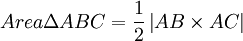 
Area\Delta ABC = {1 \over 2}\left| {AB \times AC} \right|
 