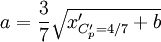 a = \frac{3}{7} \sqrt{x'_{C'_p=4/7} + b}