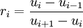  r_{i} = \frac{u_{i} - u_{i-1}}{u_{i+1} - u_{i}} 