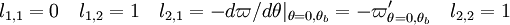  l_{1,1} = 0 \quad l_{1,2} = 1 \quad l_{2,1} = -d\varpi / d\theta |_{\theta = 0,\theta_b}=-\varpi'_{\theta = 0,\theta_b} \quad l_{2,2} = 1 