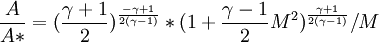 \frac{A}{A*}=(\frac{\gamma+1}{2})^{\frac{-\gamma+1}{2(\gamma-1)}}*(1+\frac{\gamma-1}{2}M^2)^{\frac{\gamma+1}{2(\gamma-1)}}/M