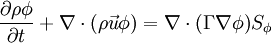  \frac{\partial{\rho \phi}}{\partial t} + \nabla \cdot (\rho \vec u \phi ) =\nabla \cdot (\Gamma \nabla \phi ) S_{\phi}