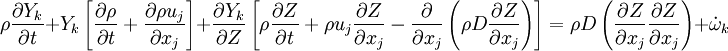  
\rho \frac{\partial Y_k}{\partial t} + Y_k \left[  
\frac{\partial \rho}{\partial t} + \frac{\partial \rho u_j}{\partial x_j}
\right]
+ \frac{\partial Y_k}{\partial Z} \left[
 \rho \frac{\partial Z}{\partial t} + \rho u_j \frac{\partial Z}{\partial x_j} -
\frac{\partial}{\partial x_j}\left( \rho D \frac{\partial Z}{\partial x_j} \right)
\right]
=
 \rho D \left( \frac{\partial Z}{\partial x_j} \frac{\partial Z}{\partial x_j} \right) + \dot \omega_k

