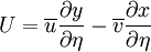  
U = \overline{u} \frac{\partial y}{\partial \eta} - \overline{v} \frac{\partial x}{\partial \eta}
