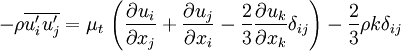  -\rho \overline{u'_i u'_j} = \mu_t \, \left( \frac{\partial u_i}{\partial x_j} + \frac{\partial u_j}{\partial x_i} - \frac{2}{3} \frac{\partial u_k}{\partial x_k} \delta_{ij} \right) - \frac{2}{3} \rho k \delta_{ij}