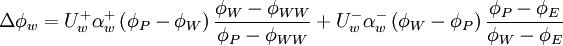  
\Delta \phi_{w} = U^{+}_{w} \alpha^{+}_{w} \left( \phi_{P} - \phi_{W} \right) \frac{\phi_{W} - \phi_{WW}}{\phi_{P} - \phi_{WW}} + U^{-}_{w} \alpha^{-}_{w} \left( \phi_{W} - \phi_{P} \right) \frac{\phi_{P} - \phi_{E}}{\phi_{W} - \phi_{E}}  
