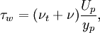 
  \tau_w = (\nu_t + \nu)\frac{U_p}{y_p},
