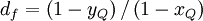  
d_{f} = \left( 1 - y_{Q} \right) / \left( 1 - x_{Q} \right)
