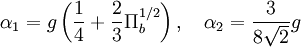 
\alpha_1 = g\left(\frac{1}{4}+\frac{2}{3}\Pi_b^{1/2}\right), \quad \alpha_2 = \frac{3}{8\sqrt{2}}g
