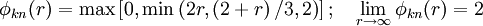   \phi_{kn}(r) = \max \left[ 0, \min \left(2 r, \left(2 + r \right)/3, 2 \right) \right]; \quad \lim_{r \rightarrow \infty}\phi_{kn}(r) = 2