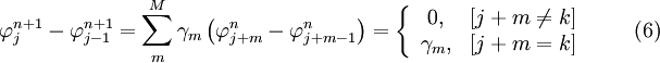  \varphi _j^{n + 1}  - \varphi _{j-1}^{n+1}  = \sum\limits_m^M {\gamma _m } \left( {\varphi _{j + m}^{n}  - \varphi _{j + m - 1}^{n} } \right) = \left\{ {\begin{array}{*{20}c}
   {0,} & {\left[ {j + m \ne k} \right]}  \\
   {\gamma _m ,} & {\left[ {j + m = k} \right]}  \\
\end{array}} \right . \quad  \quad ( 6)