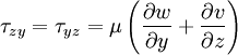  
\tau_{zy} = \tau_{yz} = \mu \left( \frac{\partial w}{\partial y} + \frac{\partial v}{\partial z} \right)
