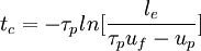  {t_{c}}=-\tau_{p}ln[ \frac{l_{e}}{\tau_{p} u_f-u_p}]      
