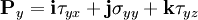  
\textbf{P}_{y} = \textbf{i} \tau_{yx} + \textbf{j} \sigma_{yy} + \textbf{k} \tau_{yz}
