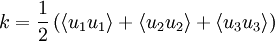 k = \frac{1}{2} \left( \left\langle  u_{1} u_{1} \right\rangle + \left\langle  u_{2} u_{2} \right\rangle + \left\langle  u_{3} u_{3} \right\rangle \right)