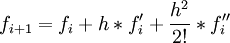 f_{i+1}=f_i+h*f'_i+\frac{h^2}{2!}*f''_i